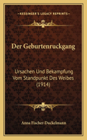 Geburtenruckgang: Ursachen Und Bekampfung Vom Standpunkt Des Weibes (1914)