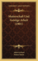 Mutterschaft Und Geistige Arbeit (1901)