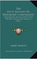 The Jolly Angler Or Waterside Companion