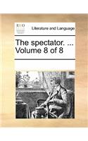 The Spectator. ... Volume 8 of 8