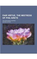 Fair Virtue, the Mistress of Phil'arete; The Shepherd's Hunting: (English)