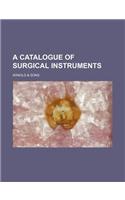 A Catalogue of Surgical Instruments