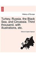 Turkey, Russia, the Black Sea, and Circassia. Third Thousand, with Illustrations, Etc.