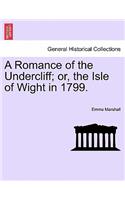 Romance of the Undercliff; Or, the Isle of Wight in 1799.