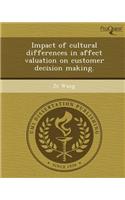 Impact of Cultural Differences in Affect Valuation on Customer Decision Making