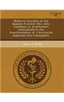 Medieval Churches on the Spanish Frontier: How Elite Emulation in Architecture Contributed to the Transformation of a Territorial Expansion Into Recon
