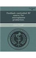 Feedback Controlled RF Source for Microplasma Production