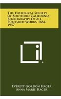 The Historical Society of Southern California Bibliography of All Published Works, 1884-1957