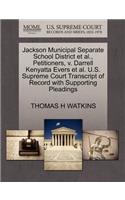 Jackson Municipal Separate School District Et Al., Petitioners, V. Darrell Kenyatta Evers Et Al. U.S. Supreme Court Transcript of Record with Supporting Pleadings
