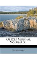 Osszes Munkai, Volume 5...