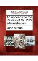 An Appendix to the Review of Mr. Pitt's Administration.: (English)