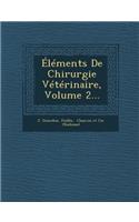 Éléments de Chirurgie Vétérinaire, Volume 2...