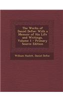 The Works of Daniel Defoe: With a Memoir of His Life and Writings, Volume 1 - Primary Source Edition