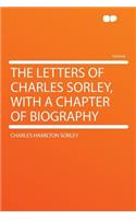 The Letters of Charles Sorley, with a Chapter of Biography