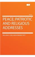 Peace; Patriotic and Religious Addresses