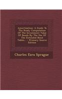 Amortization: A Guide to the Ready Computation of the Investment Value of Bonds by the Use of the Extended Bond Tables...