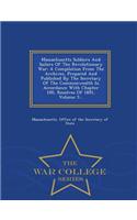 Massachusetts Soldiers and Sailors of the Revolutionary War: A Compilation from the Archives, Prepared and Published by the Secretary of the Commonwea