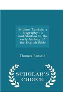William Tyndale, a biography: a contribution to the early history of the English Bible - Scholar's Choice Edition
