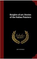 Knights of art; Stories of the Italian Painters