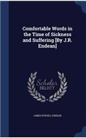 Comfortable Words in the Time of Sickness and Suffering [By J.R. Endean]