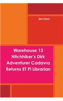 Warehouse 13 Hitchhiker's Dirk Adventurer Cadavra Returns ET Pi Librarian