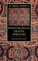 Cambridge Companion to Postcolonial Travel Writing