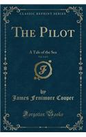 The Pilot, Vol. 2 of 3: A Tale of the Sea (Classic Reprint)(English)