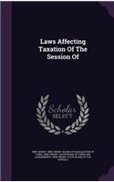 Laws Affecting Taxation Of The Session Of