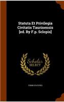Statuta Et Privilegia Civitatis Taurinensis [ed. By F.p. Sclopis]