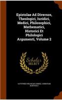 Epistolae Ad Diversos, Theologici, Iuridici, Medici, Philosophici, Mathematici, Historici Et Philologici Argumenti, Volume 2