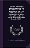 Speeches of Hon. Eppa Hunton, of Virginia, and Hon. William F. Vilas, of Wisconsin on Bill (S. No. 1708) to Establish the University of the United States, Delivered in the Senate of the United States, December 13, 1894