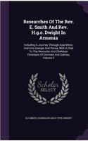 Researches Of The Rev. E. Smith And Rev. H.g.o. Dwight In Armenia: Including A Journey Through Asia Minor, And Into Georgia And Persia, With A Visit To The Nestorian And Chaldean Christians Of Oormiah And Salmas, Vo