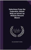 Selections From the Federalist, Edited With an Introd. by William Bennett Munro