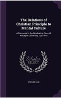 Relations of Christian Principle to Mental Culture: A Discourse to the Graduating Class of Wesleyan University, July 1848