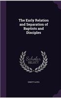 The Early Relation and Separation of Baptists and Disciples
