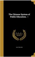 The Chinese System of Public Education. --