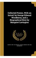 Collected Poems, With an Introd. by George Edward Woodberry, and a Biographical Note by Margaret Lavington