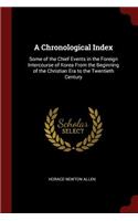 A Chronological Index: Some of the Chief Events in the Foreign Intercourse of Korea From the Beginning of the Christian Era to the Twentieth Century