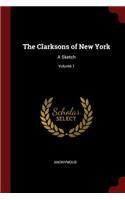 The Clarksons of New York: A Sketch; Volume 1