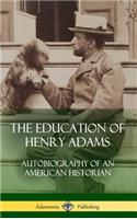 Education of Henry Adams: Autobiography of an American Historian (Hardcover)