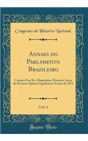 Annaes do Parlamento Brazileiro, Vol. 4: Camara Dos Srs. Deputados, Primeiro Anno da Decima-Quinta Legislatura, Sessão de 1872 (Classic Reprint)