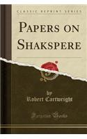 Papers on Shakspere (Classic Reprint)