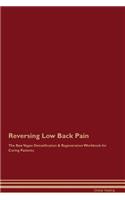 Reversing Low Back Pain the Raw Vegan Detoxification & Regeneration Workbook for Curing Patients