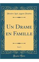 Un Drame En Famille, Vol. 5 (Classic Reprint)