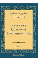 Revue Des Questions Historiques, 1892, Vol. 51 (Classic Reprint)