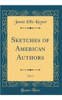 Sketches of American Authors, Vol. 2 (Classic Reprint)
