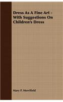 Dress as a Fine Art - With Suggestions on Children's Dress