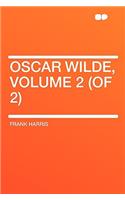 Oscar Wilde, Volume 2 (of 2)