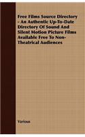 Free Films Source Directory - An Authentic Up-To-Date Directory Of Sound And Silent Motion Picture Films Available Free To Non-Theatrical Audiences: (English)