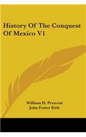 History Of The Conquest Of Mexico V1